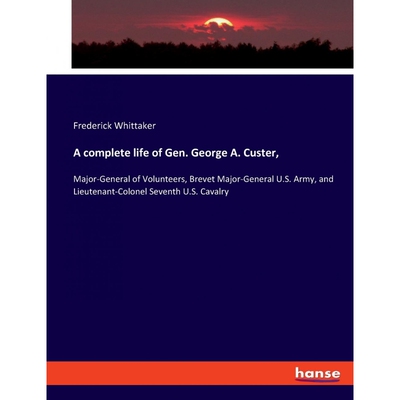 按需印刷A complete life of Gen. George A. Custer,[9783337811037]