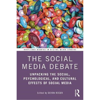 按需印刷不退不换The Social Media Debate:Unpacking the Social, Psychological, and Cultural Effects of Social Media[978036