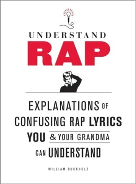 预订Understand Rap: Explanations of Confusing Rap Lyrics You and Your Grandma Can Un[9780810989214]