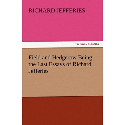 按需印刷Field and Hedgerow Being the Last Essays of Richard Jefferies[9783842447868]