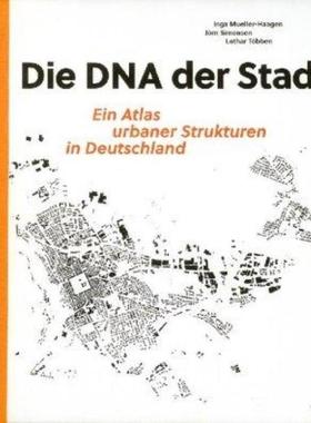 预订【德语】 Die DNA der Stadt:Ein Atlas urbaner Strukturen in Deutschland