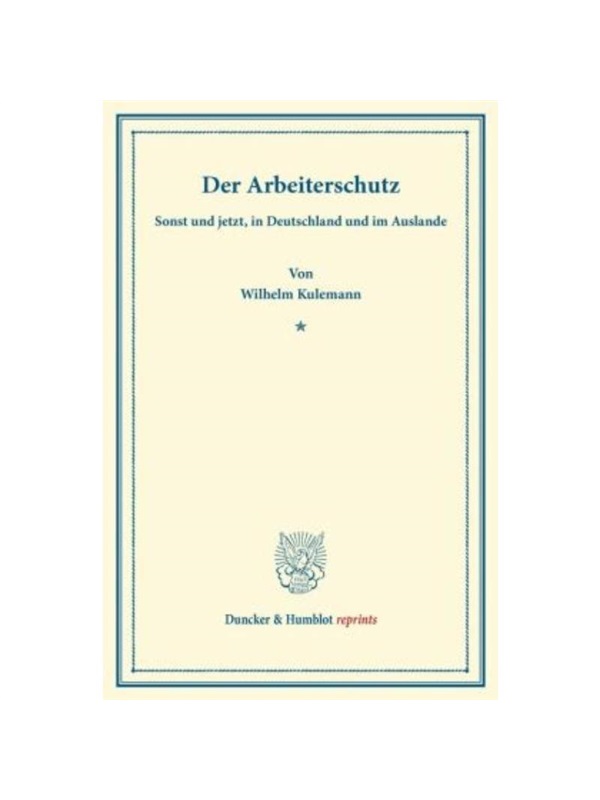 预订【德语】Der Arbeiterschutz:sonst und jetzt, in Deutschland und im Auslande. Mit Anhang, enthaltend den Text des Gese