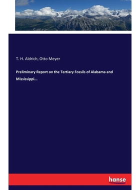 按需印刷Preliminary Report on the Tertiary Fossils of Alabama and Mississippi...[9783337139704]