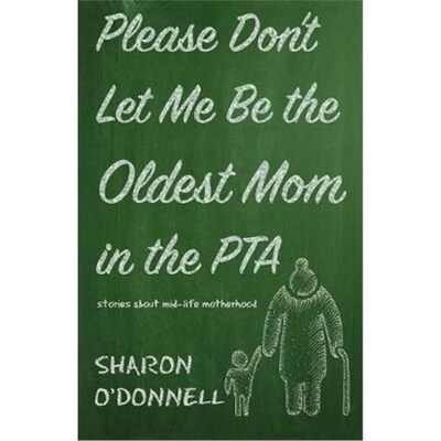 按需印刷不退不换Please Don't Let Me Be the Oldest Mom in the PTA[9781611532890]