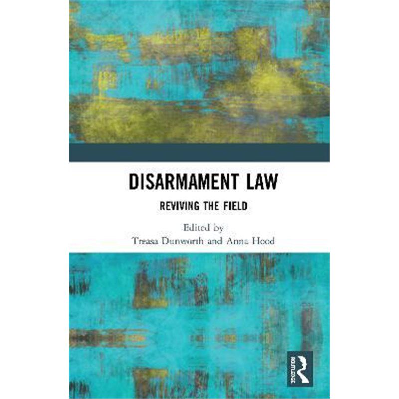 按需印刷不退不换Disarmament Law:Reviving the Field[9781138348332]