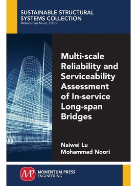 按需印刷Multi-Scale Reliability and Serviceability Assessment of In-Service Long-Span Bridges[9781947083387]