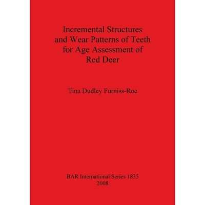 按需印刷Incremental Structures and Wear Patterns of Teeth for Age Assessment of Red Deer[9781407303192]