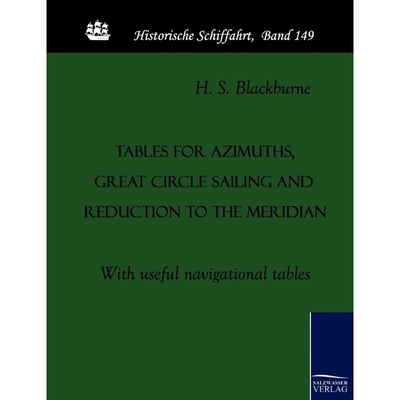 按需印刷Tables for azimuths, great circle sailing and reduction to the meridian[9783861953067]
