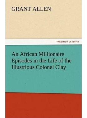 按需印刷An African Millionaire Episodes in the Life of the Illustrious Colonel Clay[9783842456709]