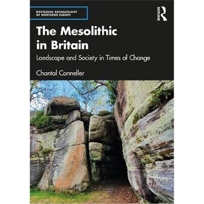 按需印刷不退不换The Mesolithic in Britain:Landscape and Society in Times of Change[9781138790438]