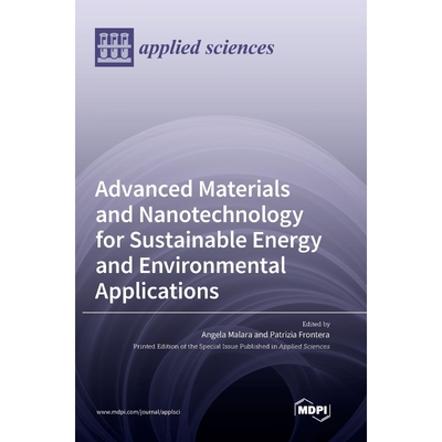 按需印刷不退不换Advanced Materials and Nanotechnology for Sustainable Energy and Environmental Applications[978303655229