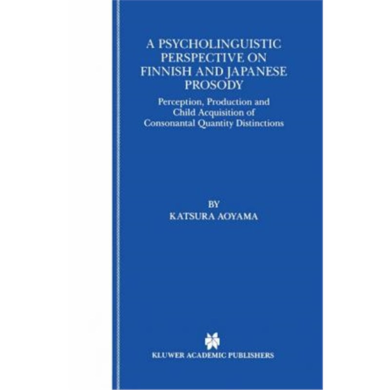 预订A Psycholinguistic Perspective on Finnish and Japanese Prosody:Perception, Production and Child Acquisition of Conso