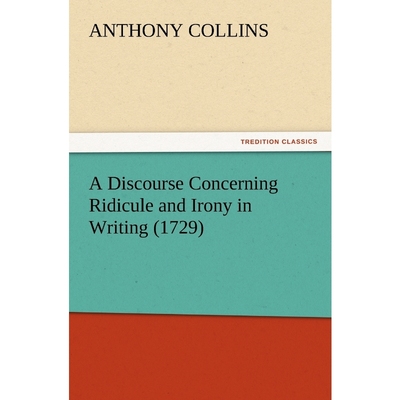 按需印刷A Discourse Concerning Ridicule and Irony in Writing (1729)[9783847215110]