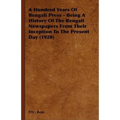 预订A Hundred Years Of Bengali Press - Being A History Of The Bengali Newspapers From Their Inception To The Present Day