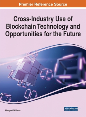 按需印刷不退不换Cross-Industry Use of Blockchain Technology and Opportunities for the Future[9781799836322]