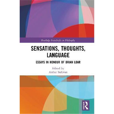 按需印刷Sensations, Thoughts, Language:Essays in Honour of Brian Loar[9781138497979]