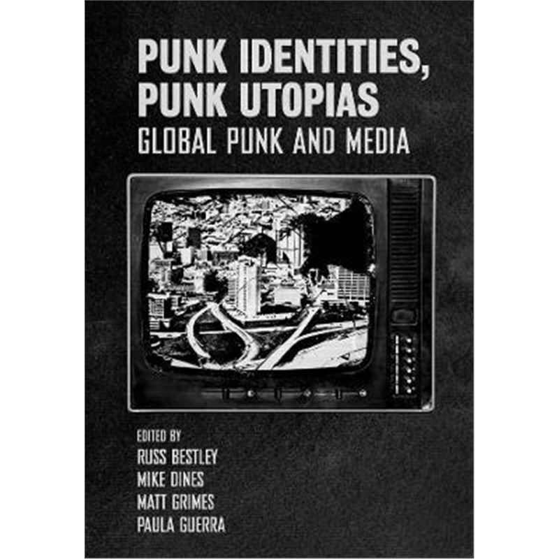 预订punk identities, punk utopias:global punk and media