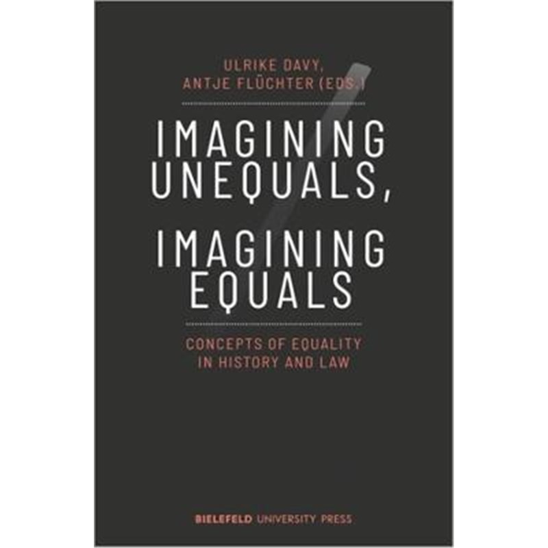 预订Imagining Unequals, Imagining Equals:Concepts of Equality in History and Law