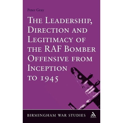 按需印刷The Leadership, Direction and Legitimacy of the RAF Bomber Offensive from Inception to 1945[9781441135209]