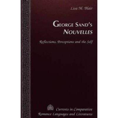 预订不退不换George Sand's Nouvelles:Reflections, Perceptions and the Self
