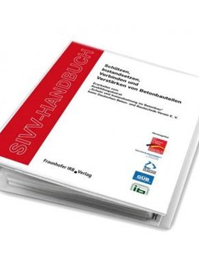 预订【德语】 SIVV-Handbuch:Schützen, Instandsetzen, Verbinden und Verst?rken von Betonbauteilen