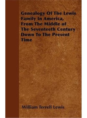 预订Genealogy Of The Lewis Family In America, From The Middle of The Seventeeth Century Down To The Present Time