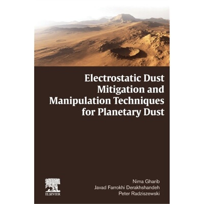 预订不退不换Electrostatic Dust Mitigation and Manipulation Techniques for Planetary Dust[9780128219751]