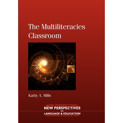 按需印刷The Multiliteracies Classroom. Kathy A. Mills[9781847693181]