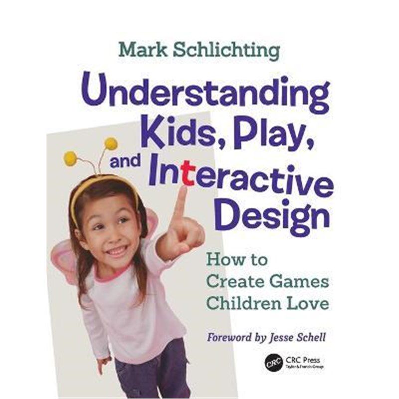 按需印刷不退不换Understanding Kids, Play, and Interactive Design:How to Create Games Children Love[9780367075279]