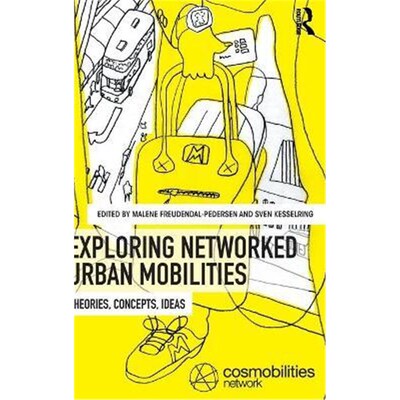 按需印刷不退不换Exploring Networked Urban Mobilities:Theories, Concepts, Ideas[9781138708860]