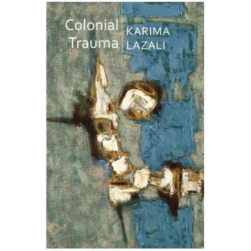 预订Colonial Trauma:A Study of the Psychic and Political Consequences of Colonial Oppression in Algeria