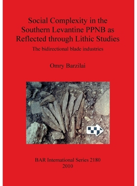 按需印刷Social Complexity in the Southern Levantine PPNB as Reflected through Lithic Studies[9781407307305]