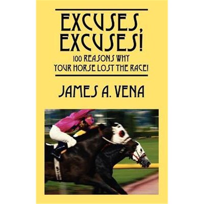 按需印刷不退不换Excuses, Excuses!  100 Reasons Why Your Horse Lost the Race![9781598005929]