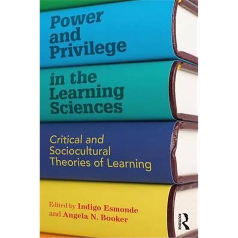 按需印刷不退不换Power and Privilege in the Learning Sciences:Critical and Sociocultural Theories of Learning[97811389226