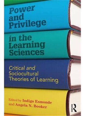 按需印刷不退不换Power and Privilege in the Learning Sciences:Critical and Sociocultural Theories of Learning[97811389226