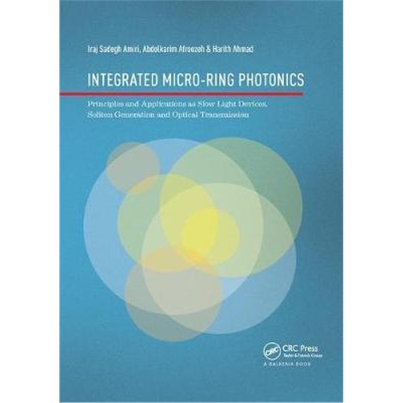 预订Integrated Micro-Ring Photonics:Principles and Applications as Slow Light Devices, Soliton Generation and Optica 书籍/杂志/报纸 科普读物/自然科学/技术类原版书 原图主图