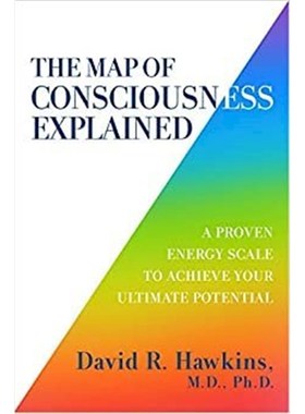 预订The Map of Consciousness Explained:A Proven Energy Scale to Actualize Your Ultimate Potential