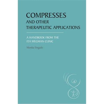 预订Compresses and other Therapeutic Applications:A Handbook from the Ita Wegman Clinic