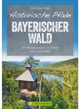 预订【德语】 Historische Pfade Bayerischer Wald:30 Wanderungen zu Orten mit Geschichte