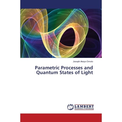 按需印刷Parametric Processes and Quantum States of Light[9783659408465]