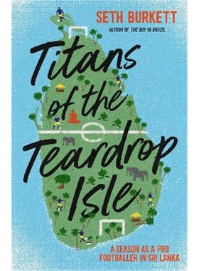 预订Titans of the Teardrop Isle:A Season as a Pro Footballer in Sri Lanka