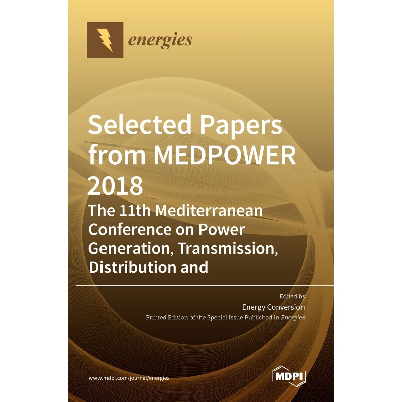 预订Selected Papers from MEDPOWER 2018-the 11th Mediterranean Conference on Power Generation, Transmissi