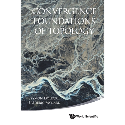 按需印刷不退不换CONVERGENCE FOUNDATIONS OF TOPOLOGY[9789814571524]