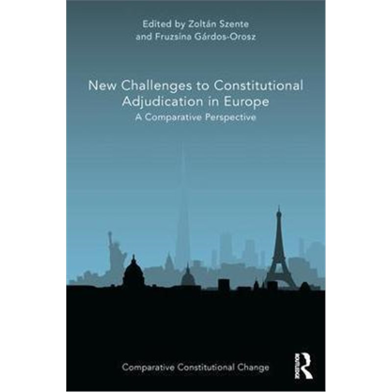 按需印刷New Challenges to Constitutional Adjudication in Europe:A Comparative Perspective[9781138057890]