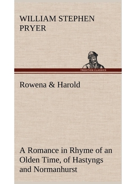 预订Rowena & Harold A Romance in Rhyme of an Olden Time, of Hastyngs and Normanhurst