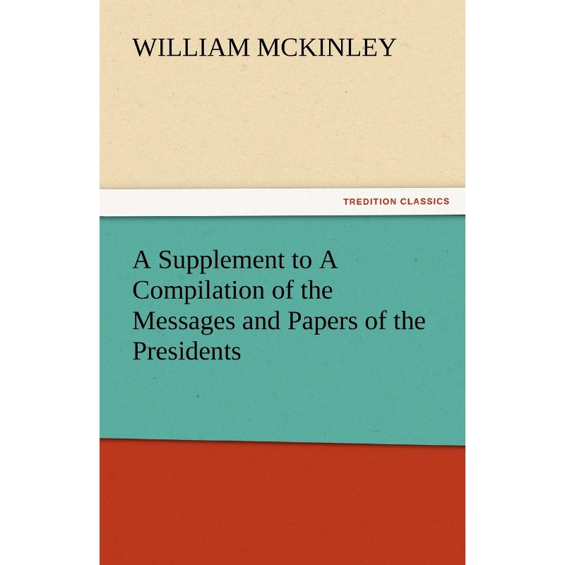 按需印刷A Supplement to a Compilation of the Messages and Papers of the Presidents[9783842475779]