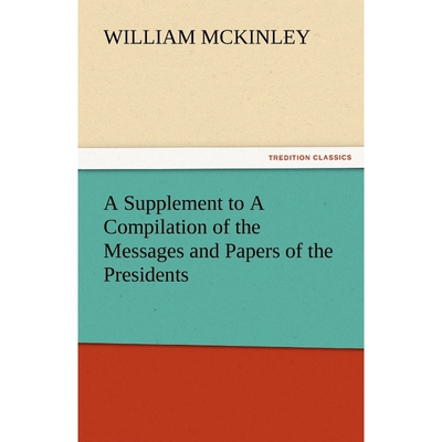 按需印刷A Supplement to a Compilation of the Messages and Papers of the Presidents[9783842475779]