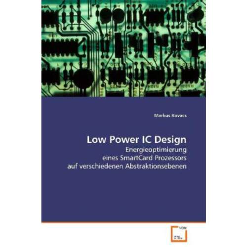 预订不退不换德语 Low Power IC Design:Energieoptimierung eines SmartCard Prozessors aufverschiedenen