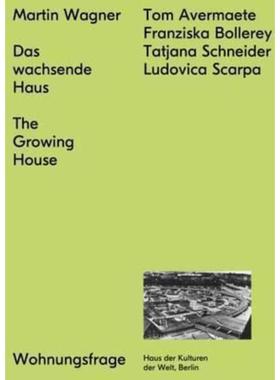 预订【德语】 Das wachsende Haus. The Growing House:Katalog zur Ausstellung im Haus der Kulturen der Welt in Berlin, 2014