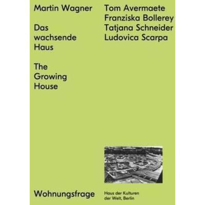 预订【德语】 Das wachsende Haus. The Growing House:Katalog zur Ausstellung im Haus der Kulturen der Welt in Berlin, 2014